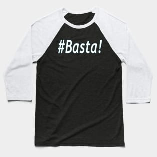 #Basta! Baseball T-Shirt